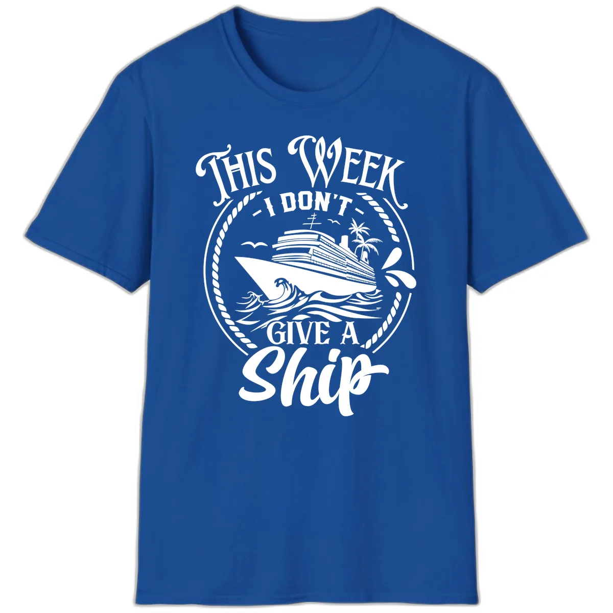 This Week I Don't Give A Ship T-Shirt in Royal
