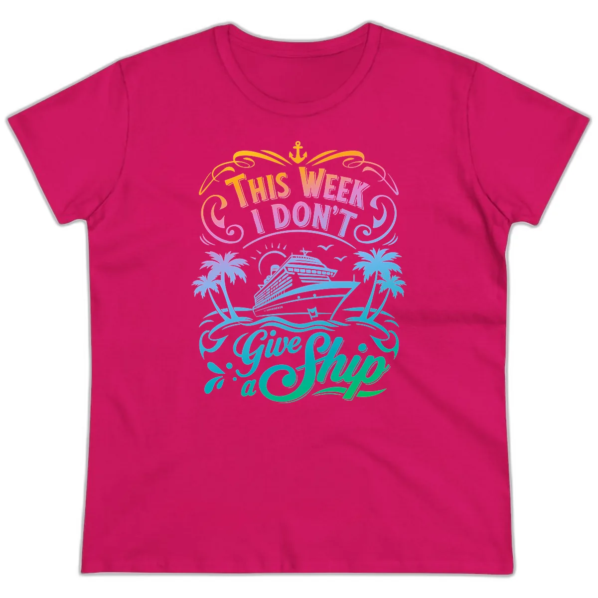 This Week I Don't Give Ship Ladies Tee in Heliconia