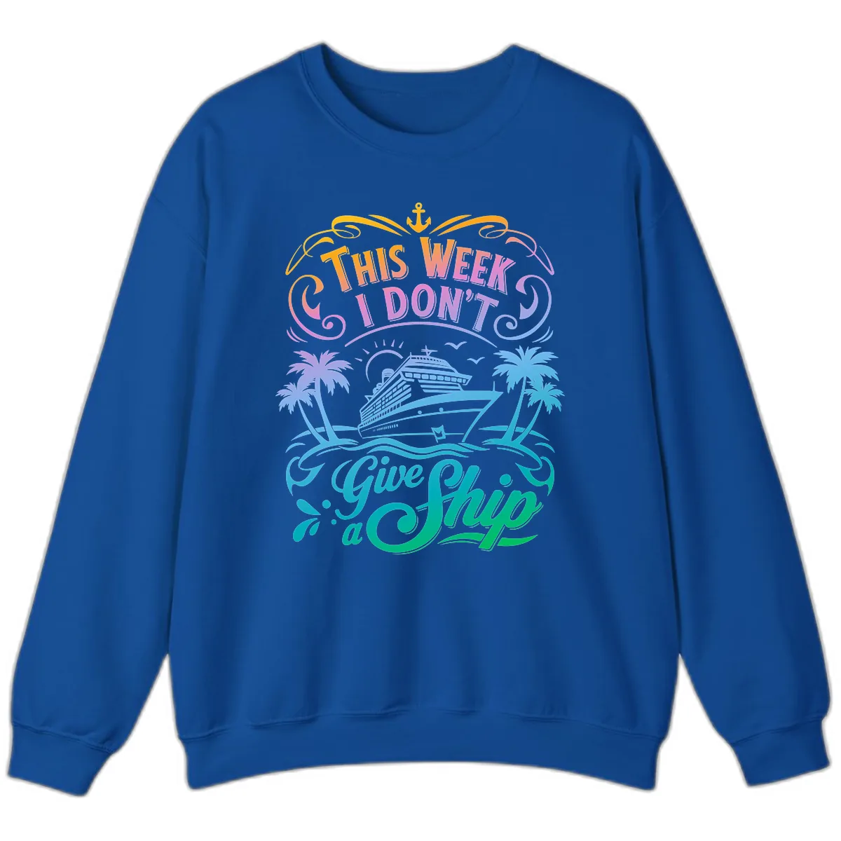 This Week I Don't Give Ship Sweatshirt in Royal