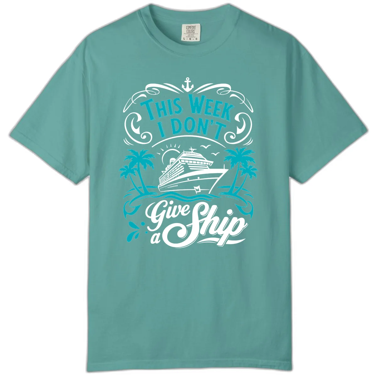 This Week I Don't Give Ship Comfort Color in Seafoam
