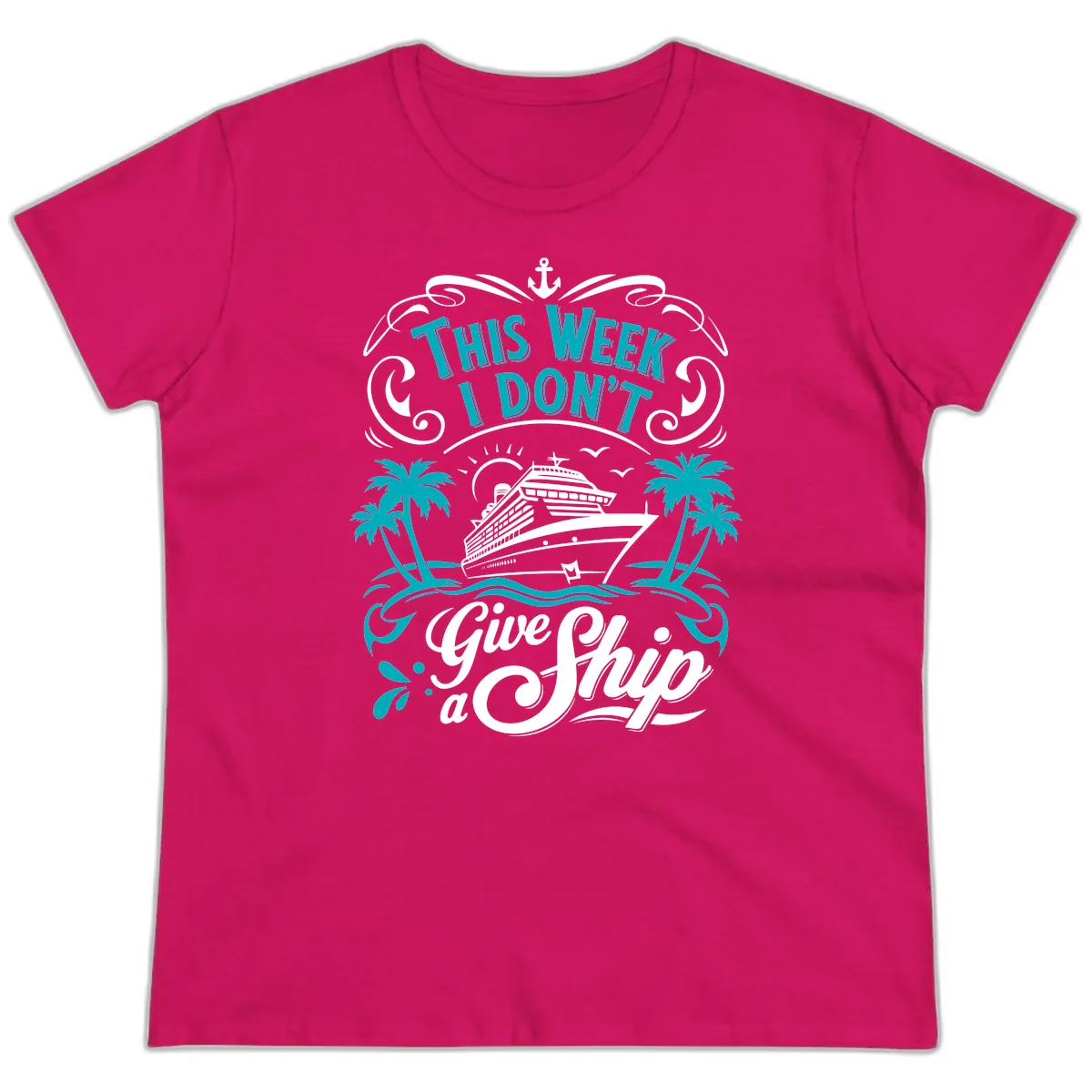 This Week I Don't Give Ship Ladies Tee in Heliconia