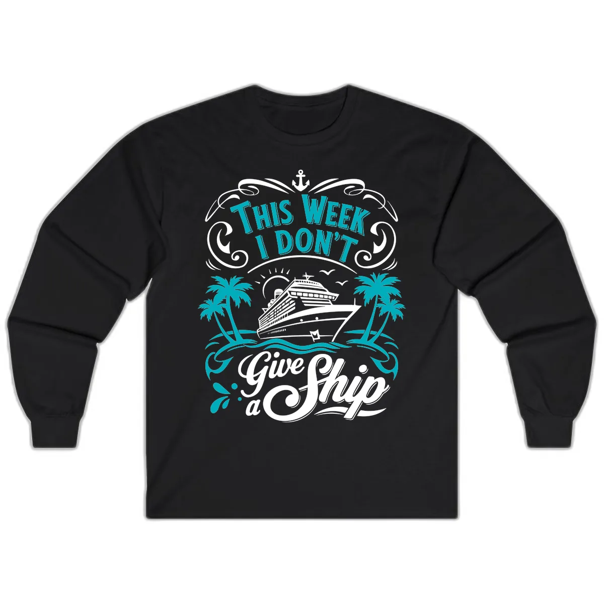This Week I Don't Give Ship Long Sleeve in Black