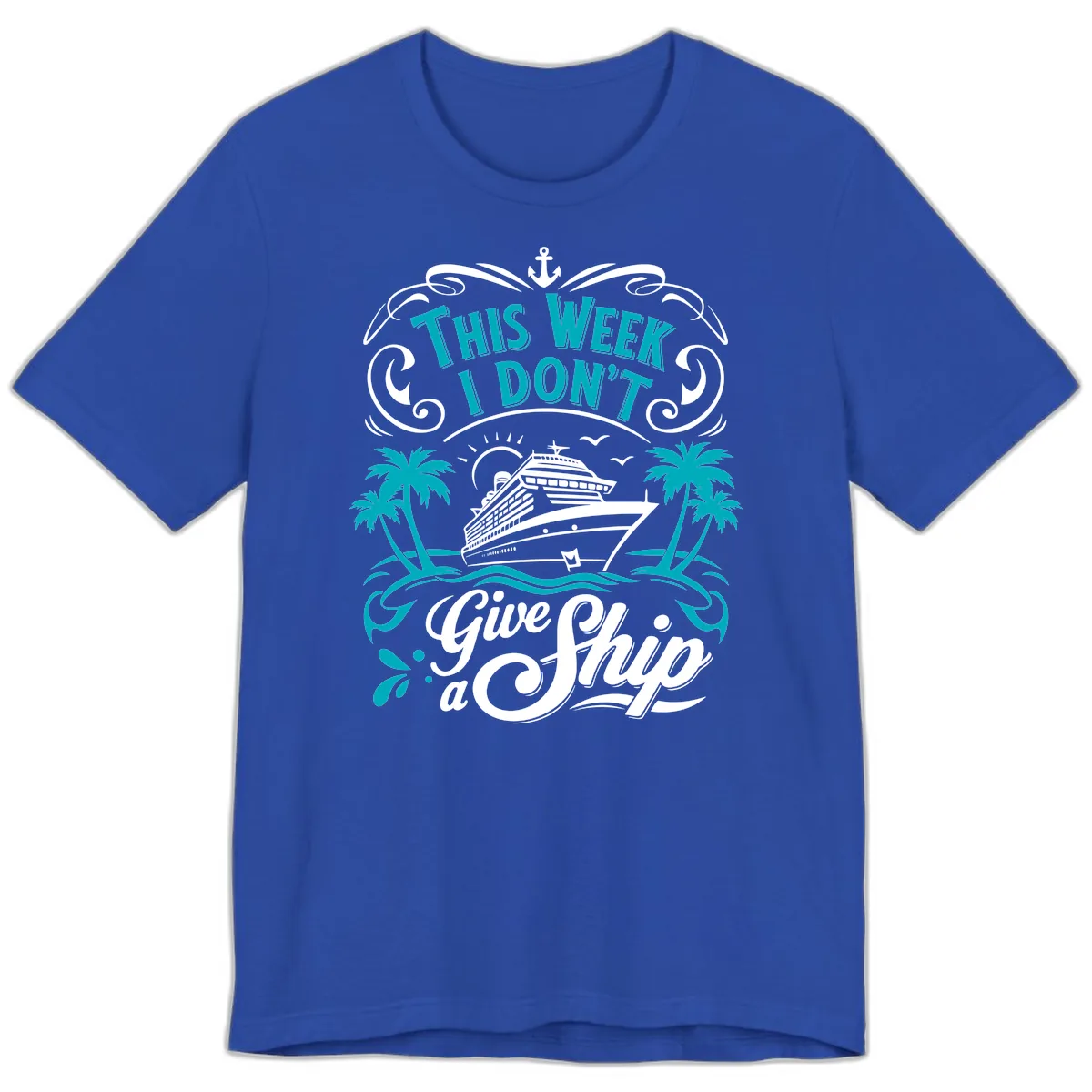 This Week I Don't Give Ship Premium T-Shirt in True Royal
