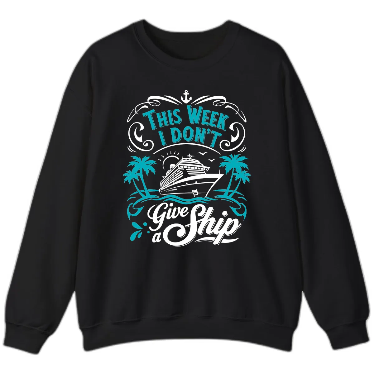 This Week I Don't Give Ship Sweatshirt in Black