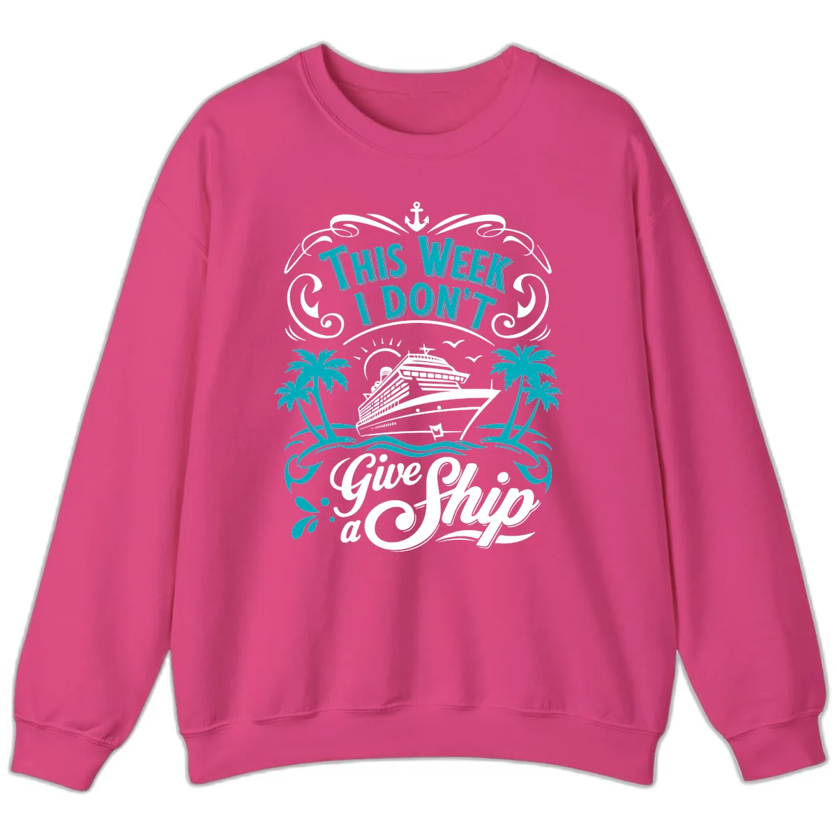 This Week I Don't Give Ship Sweatshirt in Heliconia