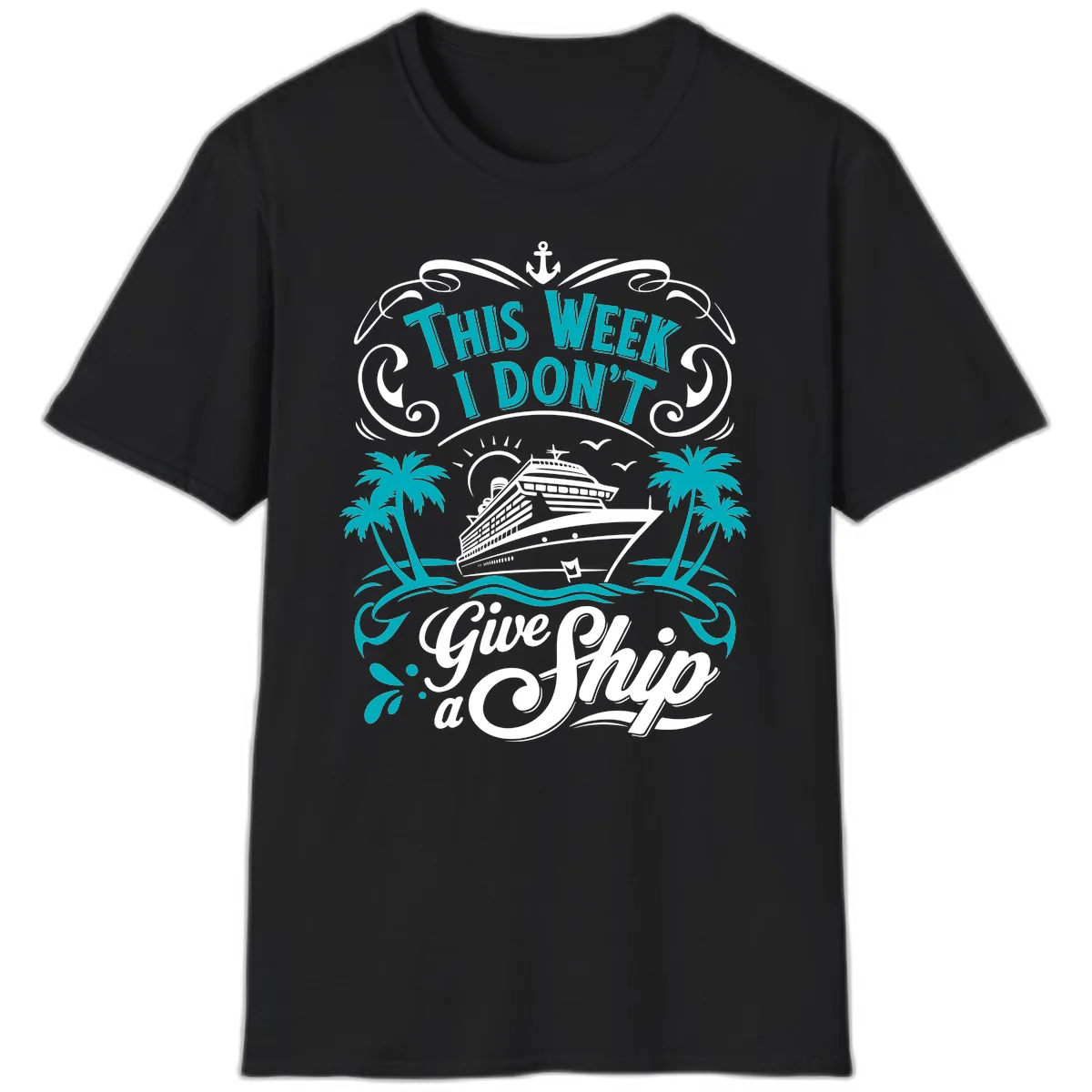 This Week I Don't Give Ship T-Shirt in Black