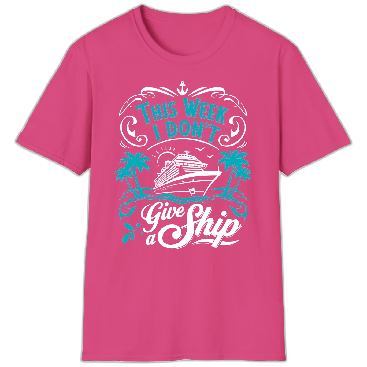 This Week I Don't Give Ship T-Shirt in Heliconia