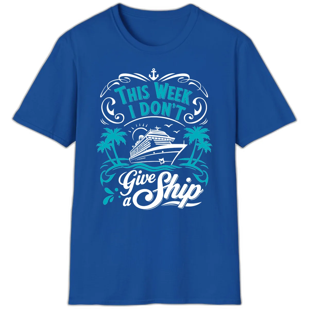 This Week I Don't Give Ship T-Shirt in Royal