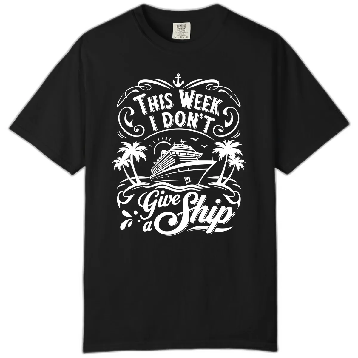 This Week I Don't Give a Ship Comfort Color in Black