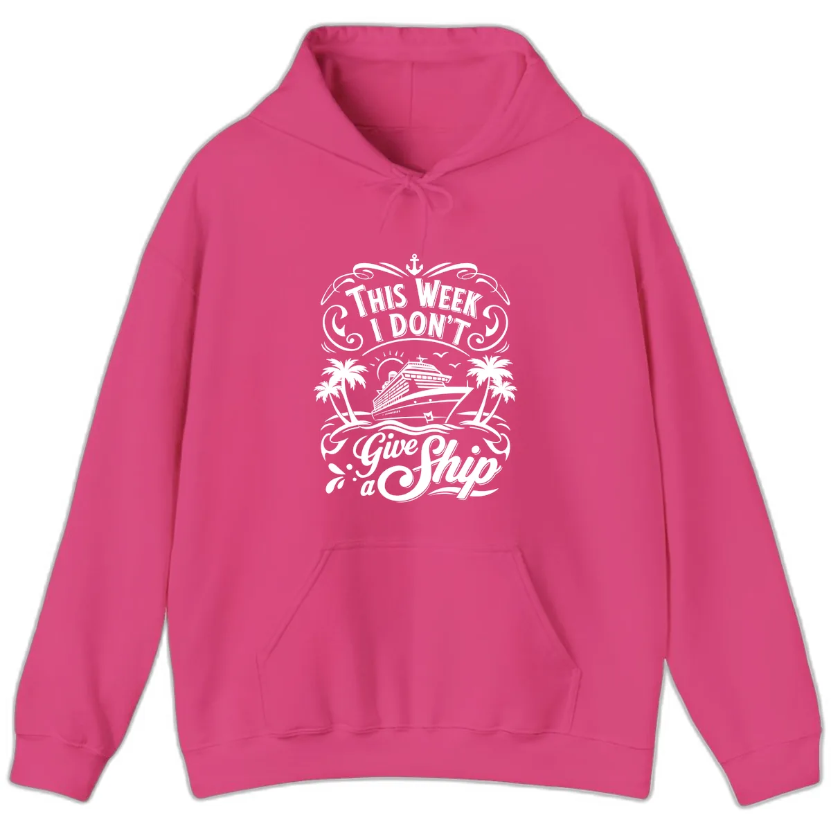 This Week I Don't Give a Ship Hoodie in Heliconia
