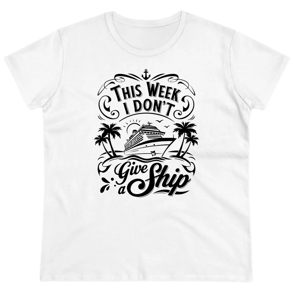 This Week I Don't Give a Ship Ladies Tee in White