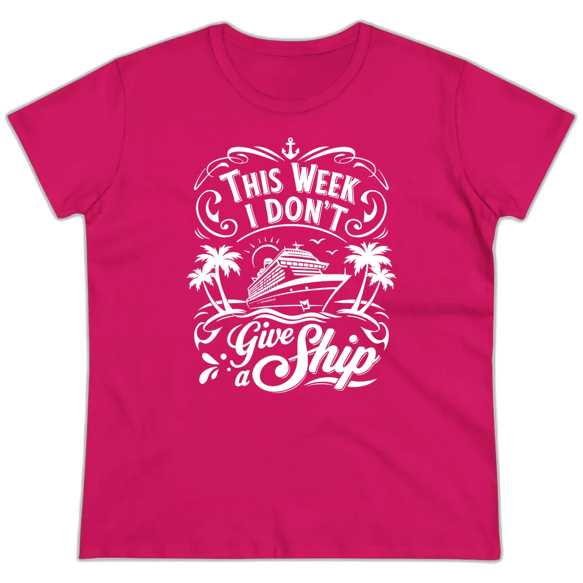 This Week I Don't Give a Ship Ladies Tee in Heliconia