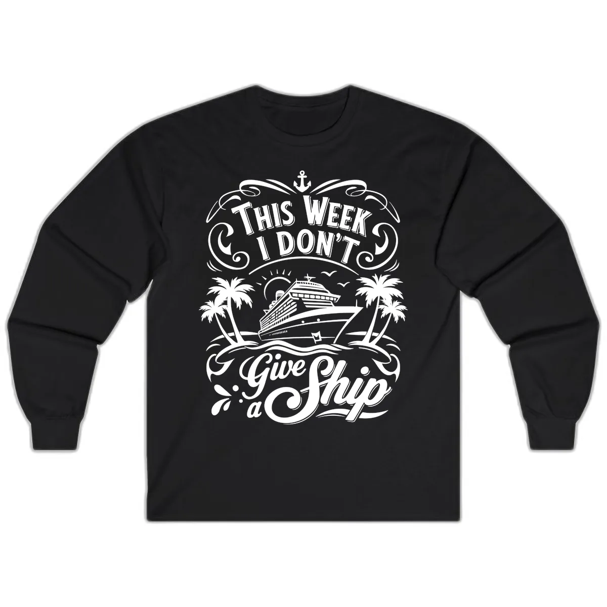 This Week I Don't Give a Ship Long Sleeve in Black