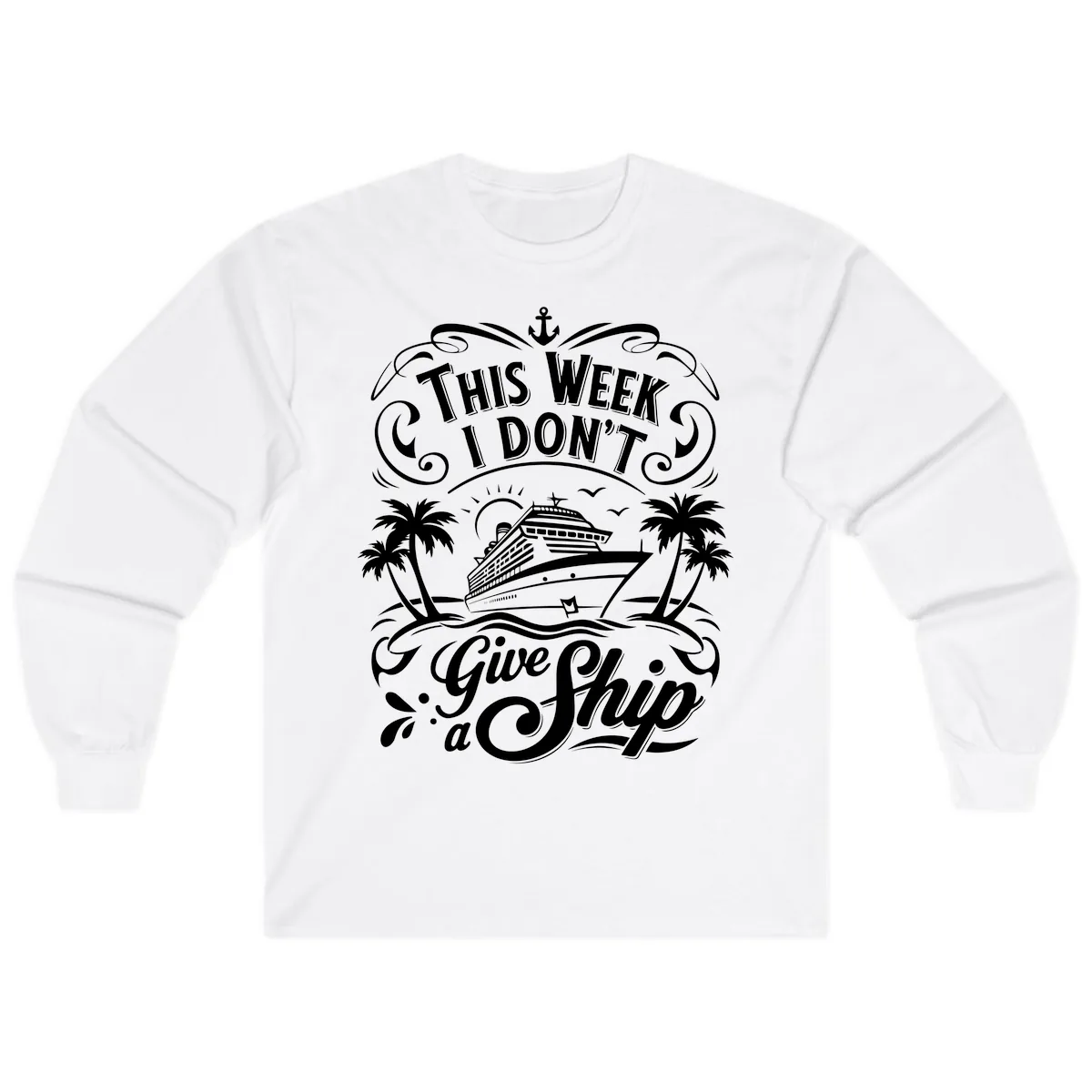 This Week I Don't Give a Ship Long Sleeve in White