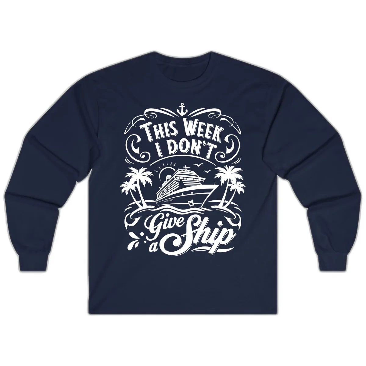 This Week I Don't Give a Ship Long Sleeve in Navy