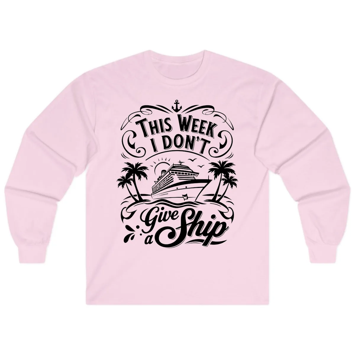 This Week I Don't Give a Ship Long Sleeve in Light Pink
