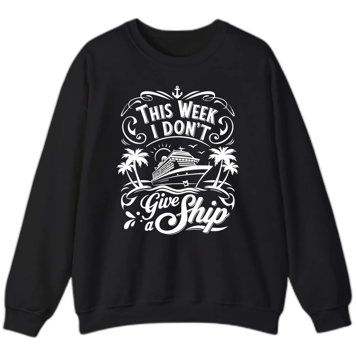 This Week I Don't Give a Ship Sweatshirt in Black
