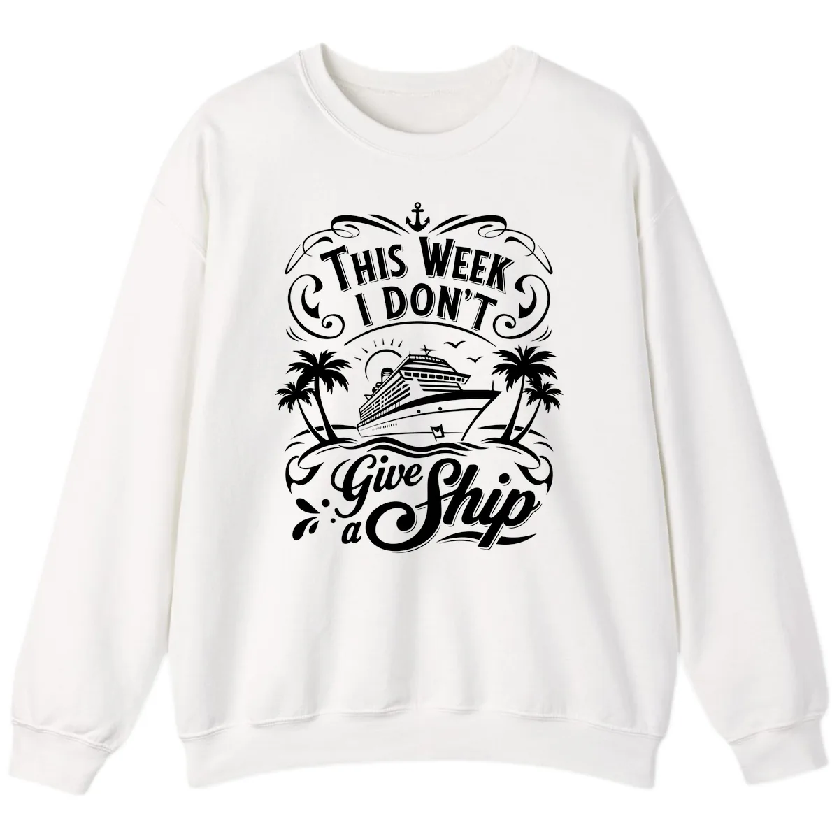 This Week I Don't Give a Ship Sweatshirt in White