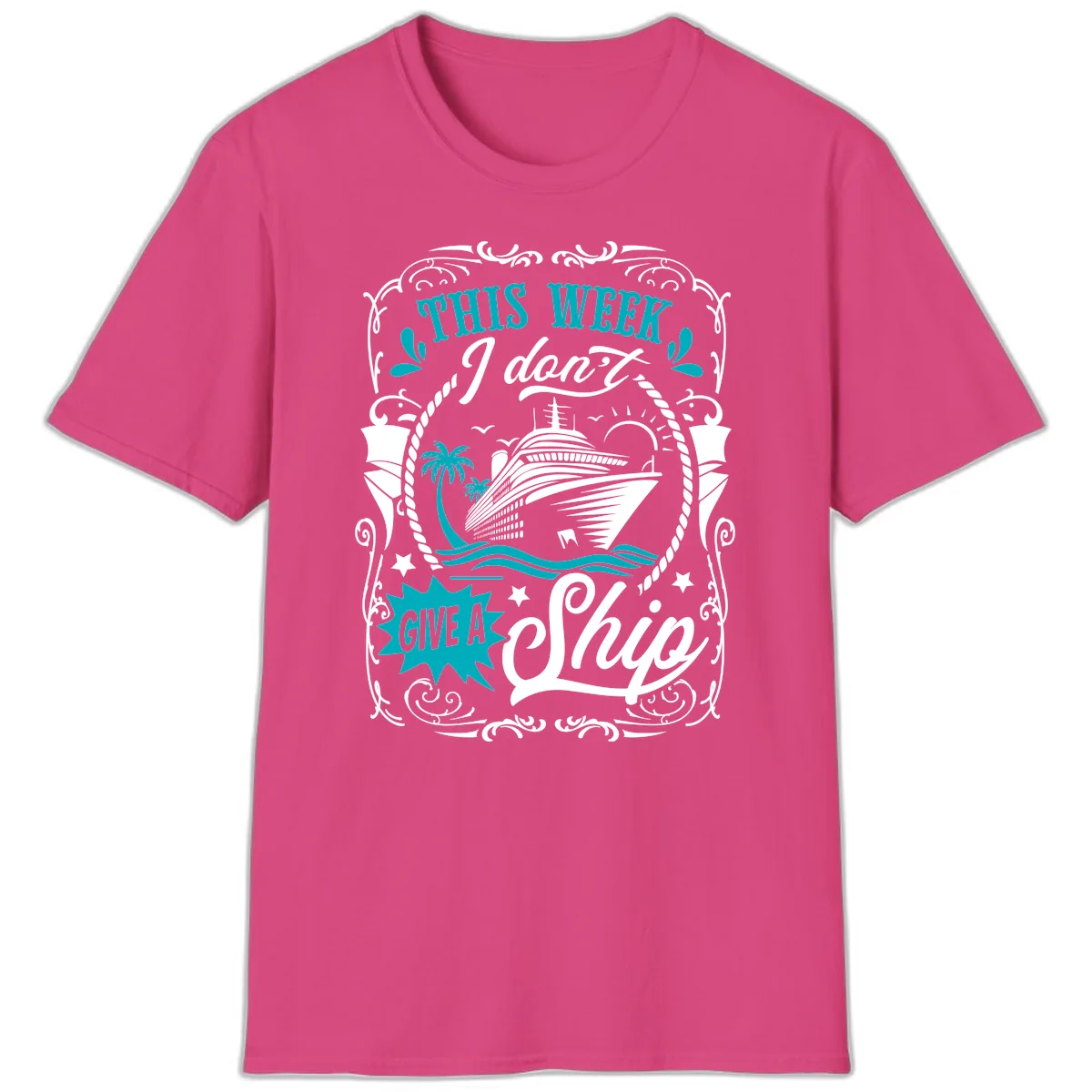 This Week I Don't Give A Ship T-Shirt in Heliconia