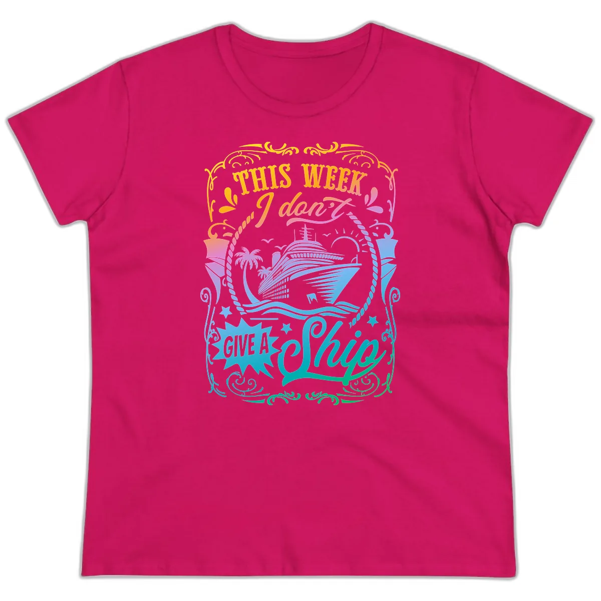 This Week I Don't Give A Ship Ladies Tee in Heliconia