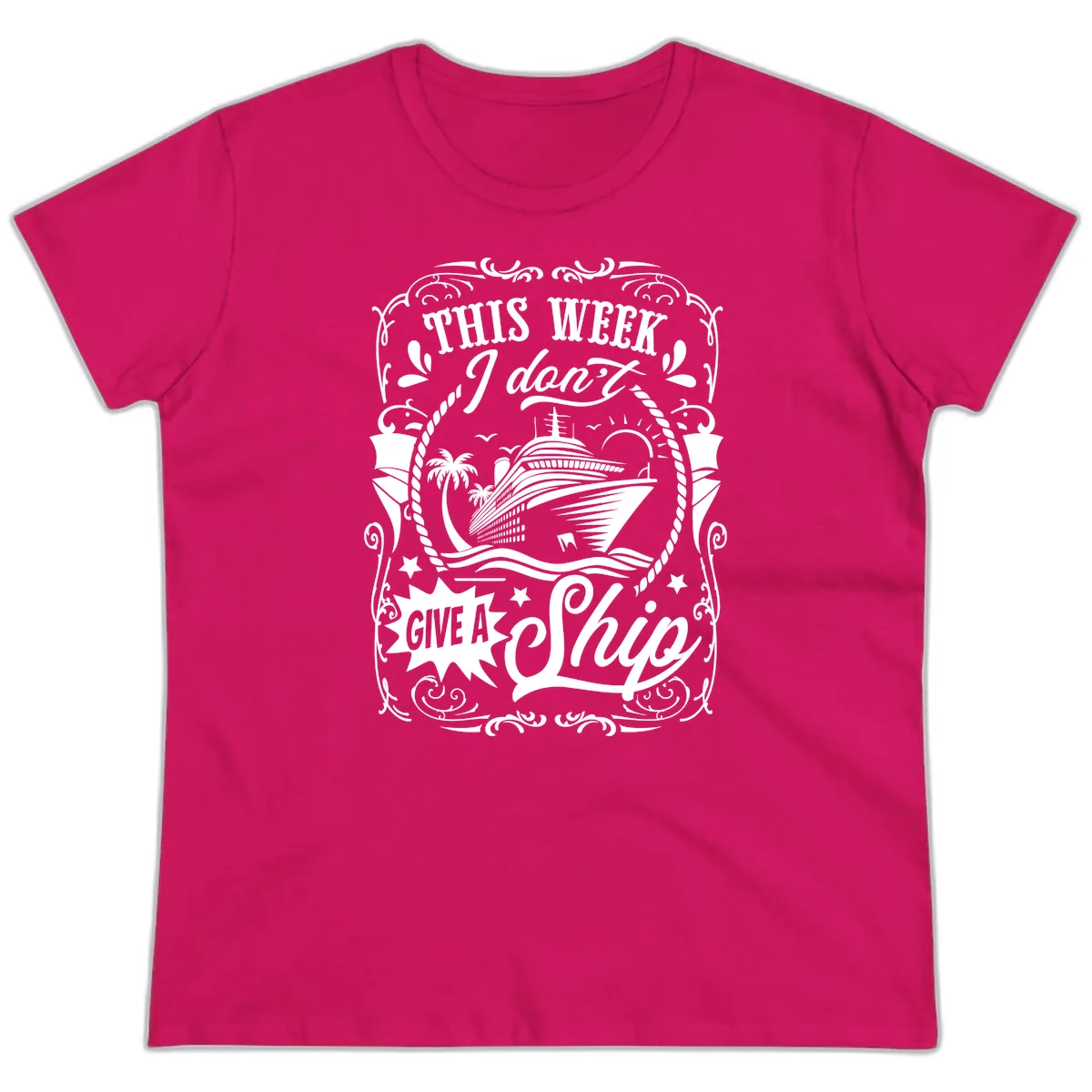 This Week I Don't Give A Ship Ladies Tee in Heliconia