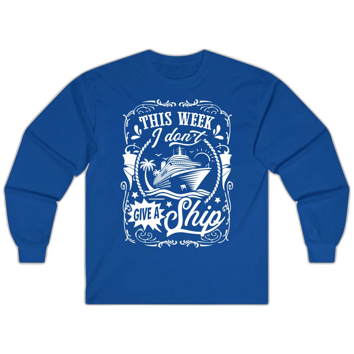This Week I Don't Give A Ship Long Sleeve in Royal
