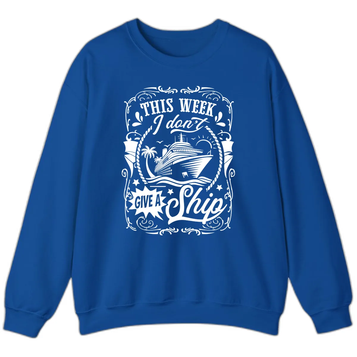 This Week I Don't Give A Ship Sweatshirt in Royal