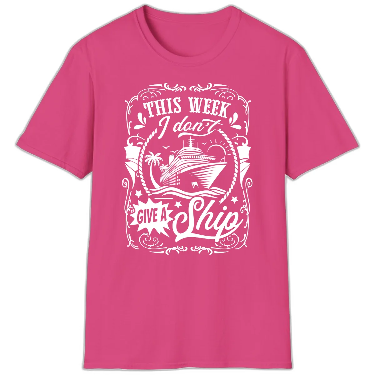 This Week I Don't Give A Ship T-Shirt in Heliconia