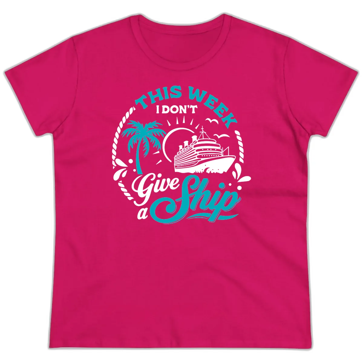 This Week I Don't Give A Ship Ladies Tee in Heliconia