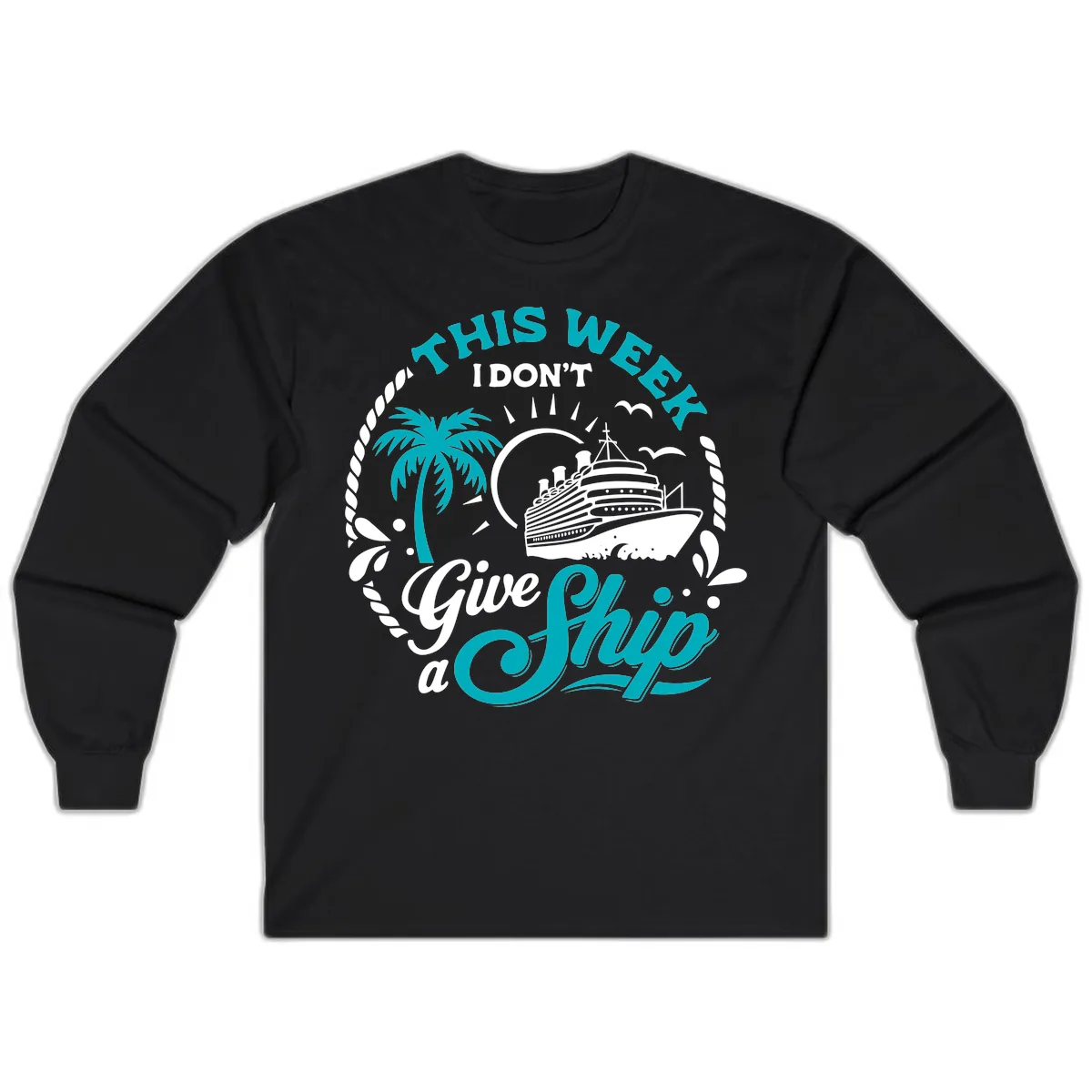 This Week I Don't Give A Ship Long Sleeve in Black