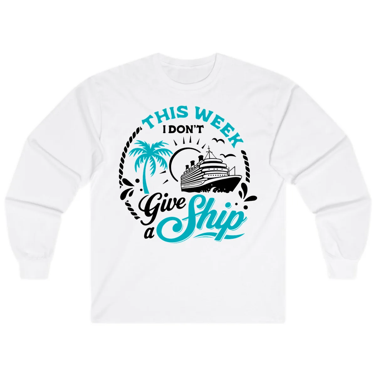 This Week I Don't Give A Ship Long Sleeve in White