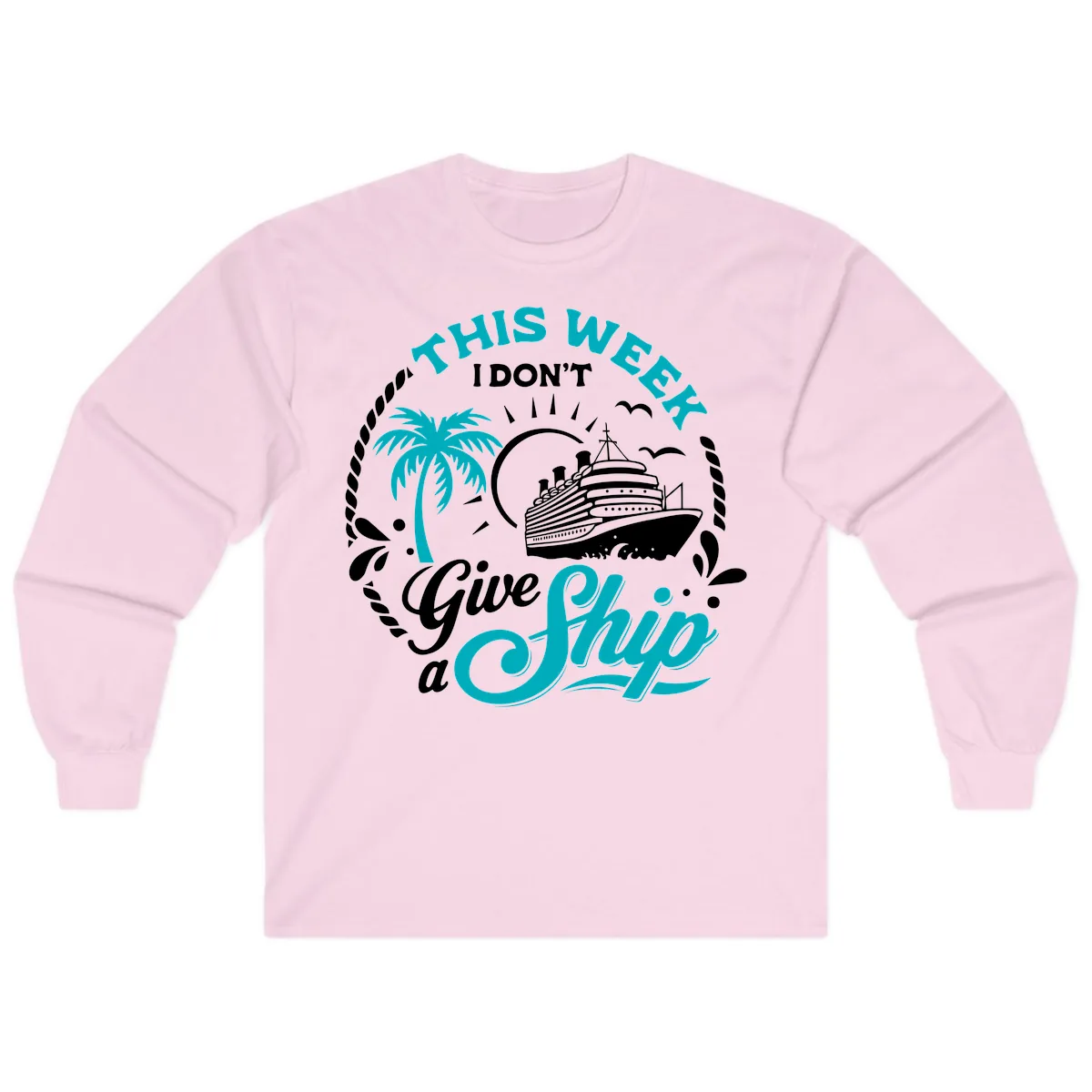 This Week I Don't Give A Ship Long Sleeve in Light Pink