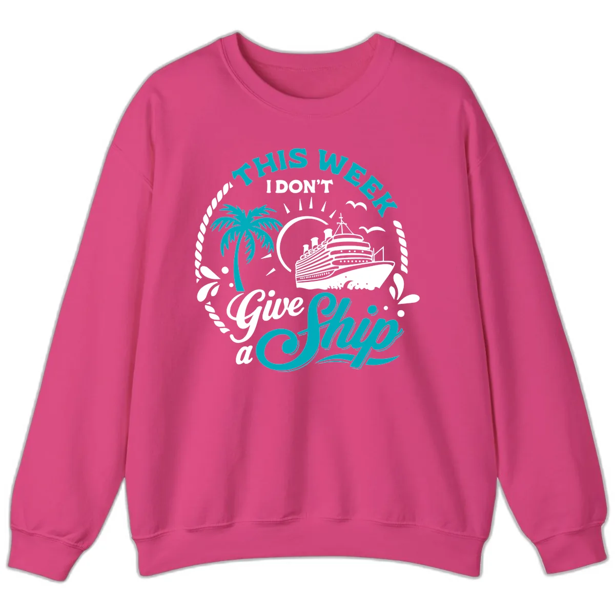 This Week I Don't Give A Ship Sweatshirt in Heliconia
