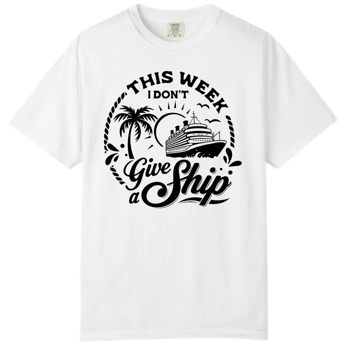 This Week I Don't Give a Ship Comfort Color in White