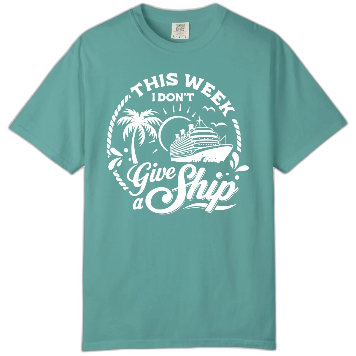 This Week I Don't Give a Ship Comfort Color in Seafoam
