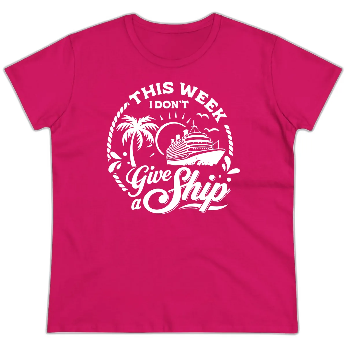 This Week I Don't Give a Ship Ladies Tee in Heliconia