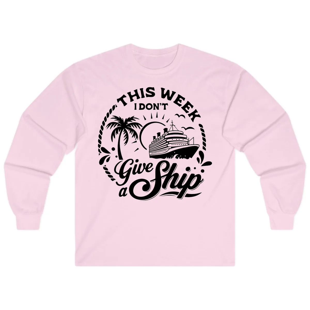 This Week I Don't Give a Ship Long Sleeve in Light Pink
