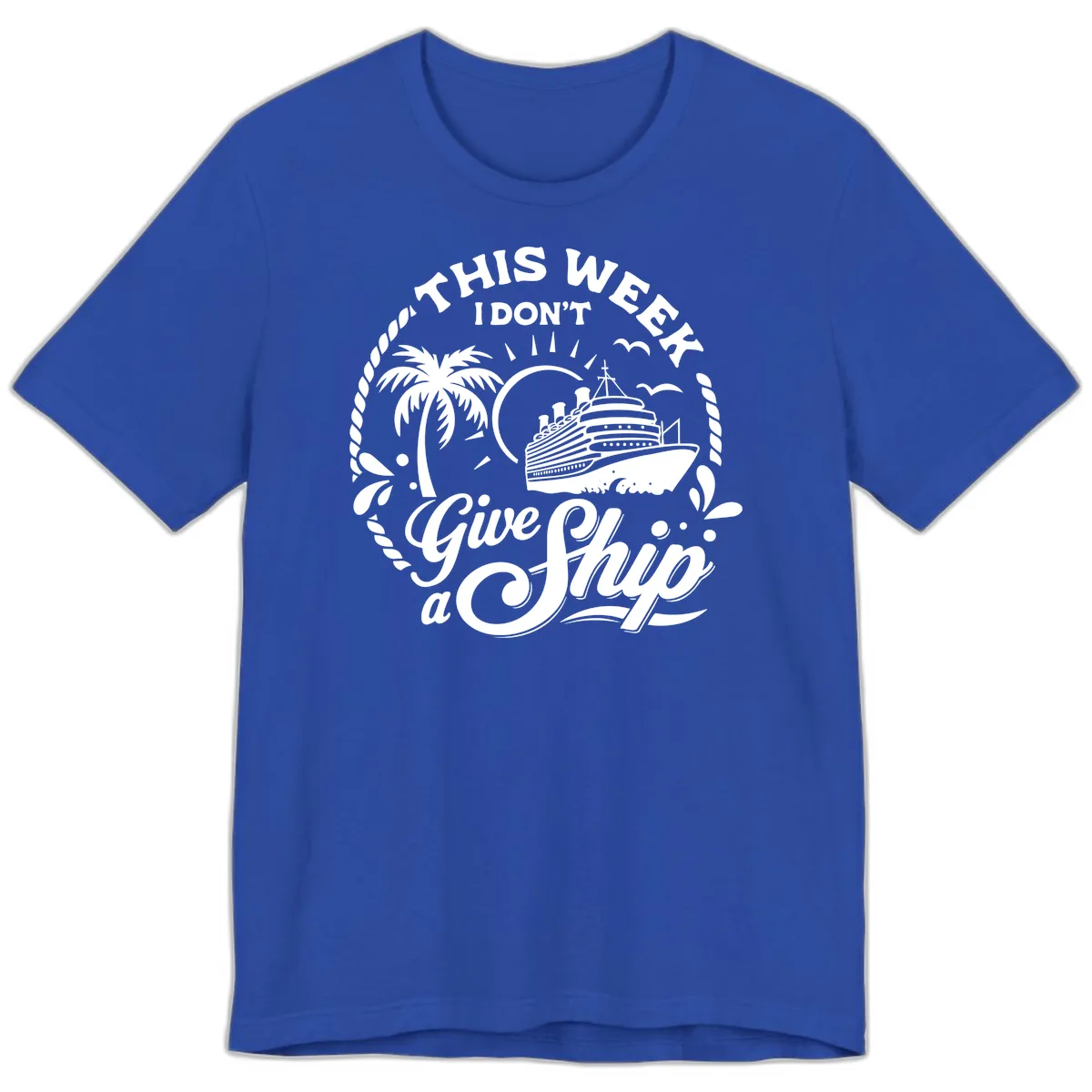 This Week I Don't Give a Ship Premium T-Shirt in True Royal