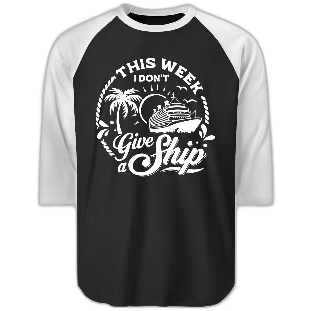 This Week I Don't Give a Ship Raglan 3/4 in Black White