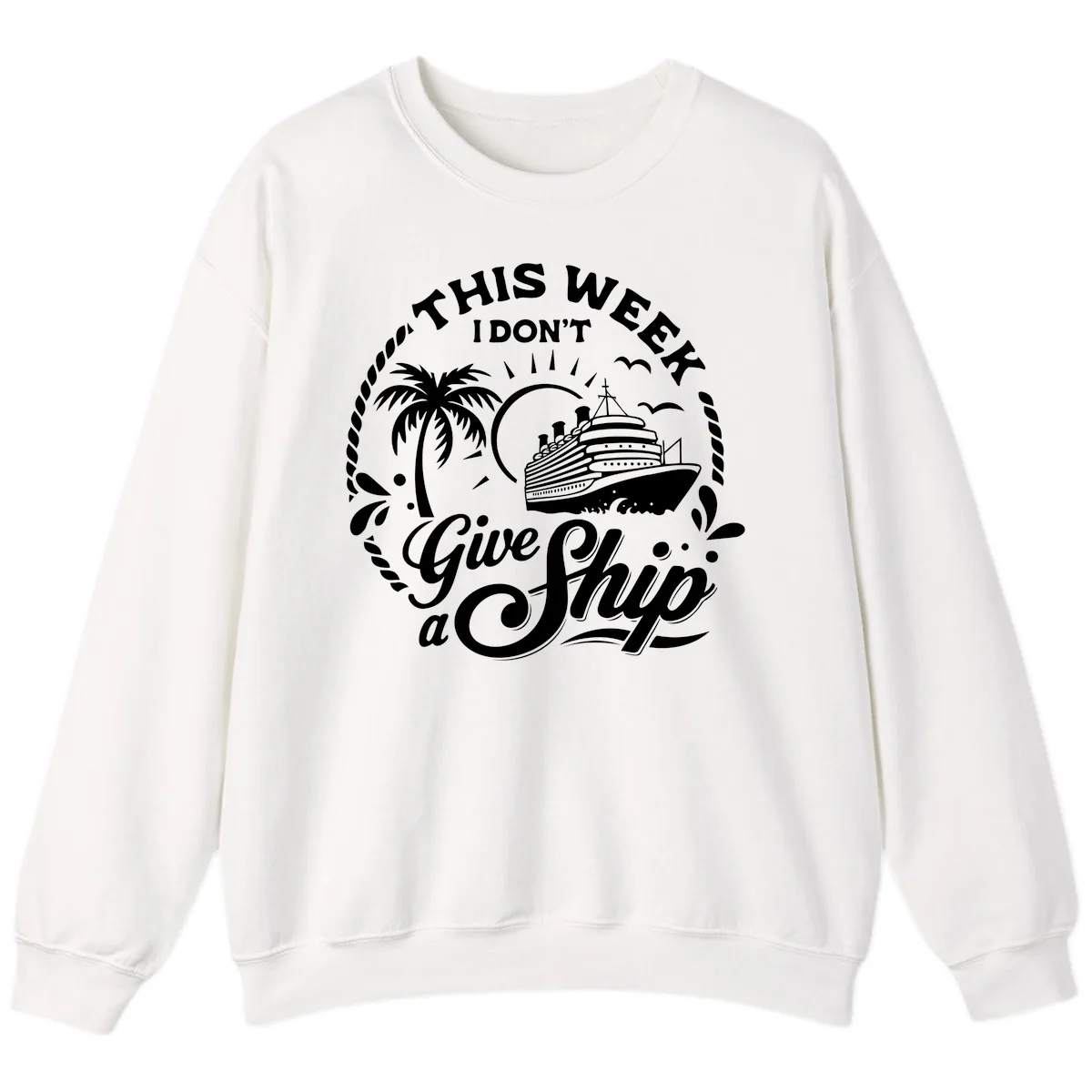 This Week I Don't Give a Ship Sweatshirt in White