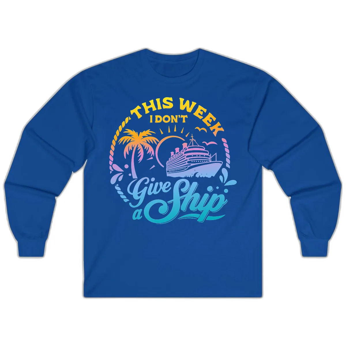 This Week I Don't Give A Ship Long Sleeve in Royal