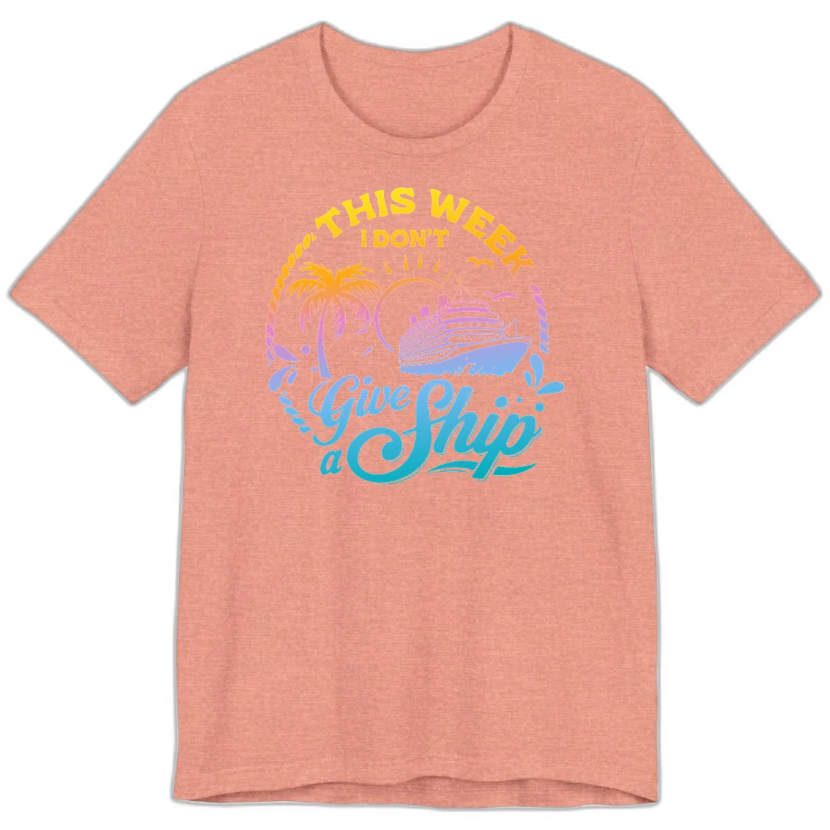 This Week I Don't Give A Ship Premium T-Shirt in Heather Sunset