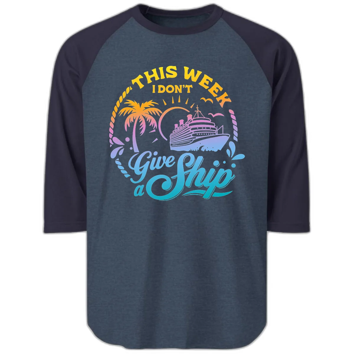 This Week I Don't Give A Ship Raglan 3/4 in Heather Denim Navy