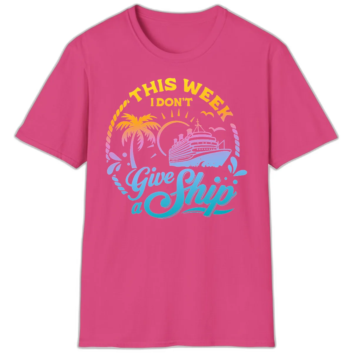This Week I Don't Give A Ship T-Shirt in Heliconia