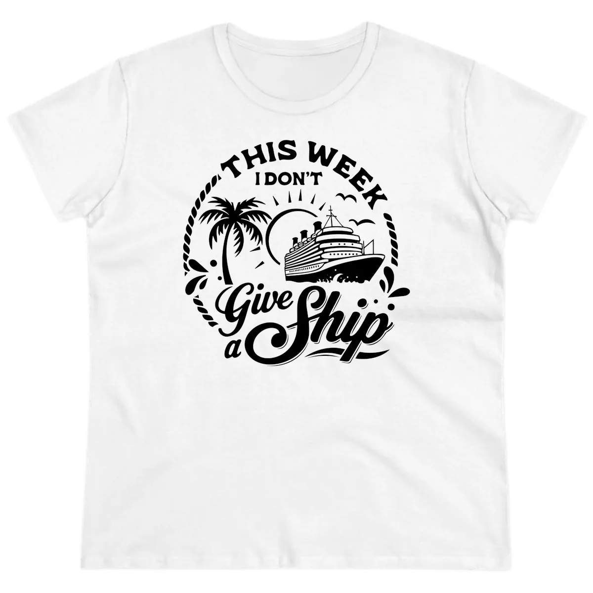 This Week I Don't Give A Ship Ladies Tee in White