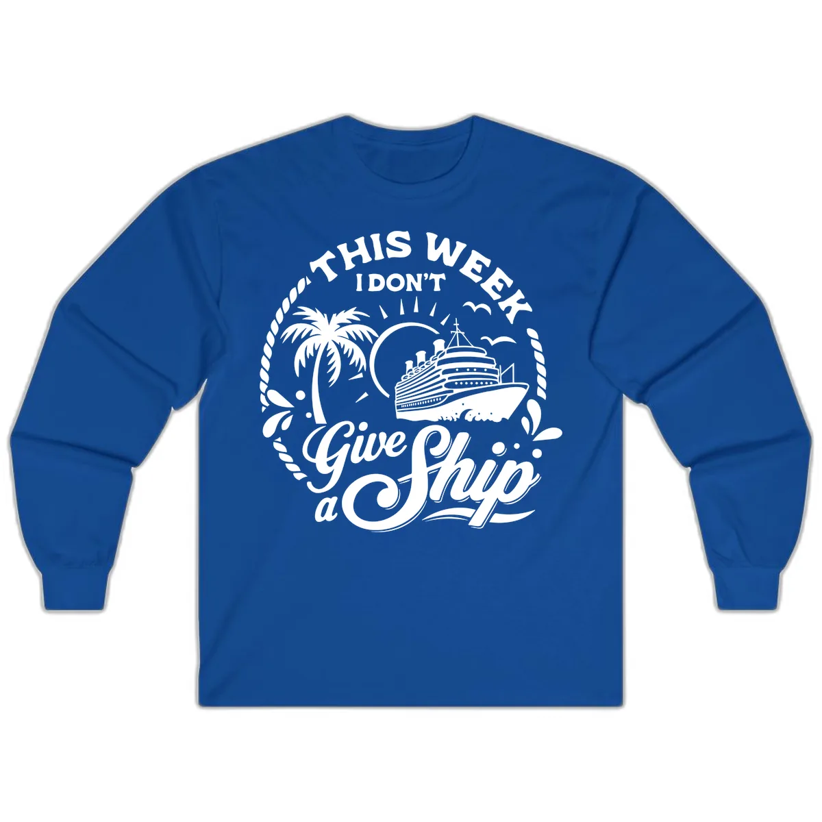 This Week I Don't Give A Ship Long Sleeve in Royal