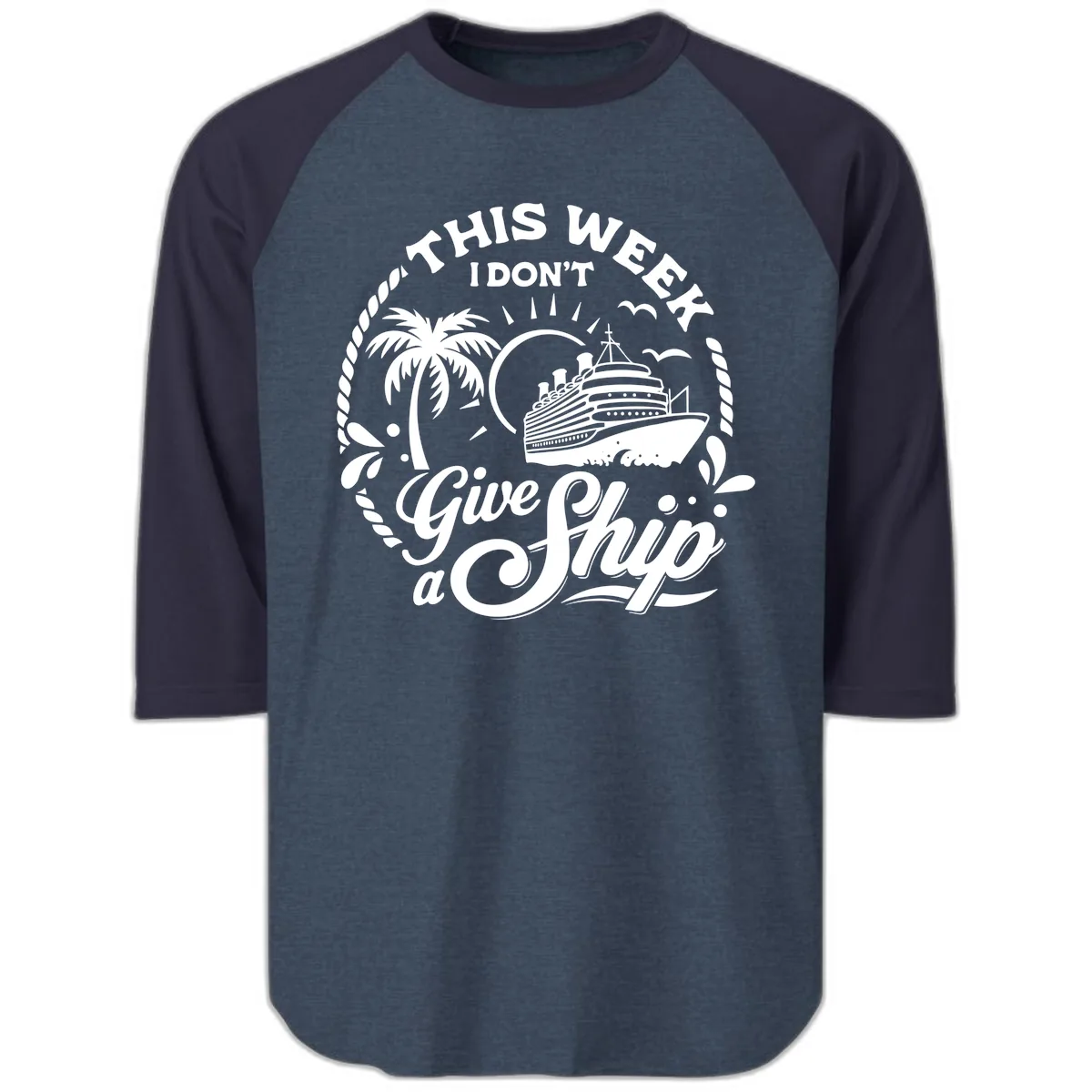 This Week I Don't Give A Ship Raglan 3/4 in Heather Denim Navy