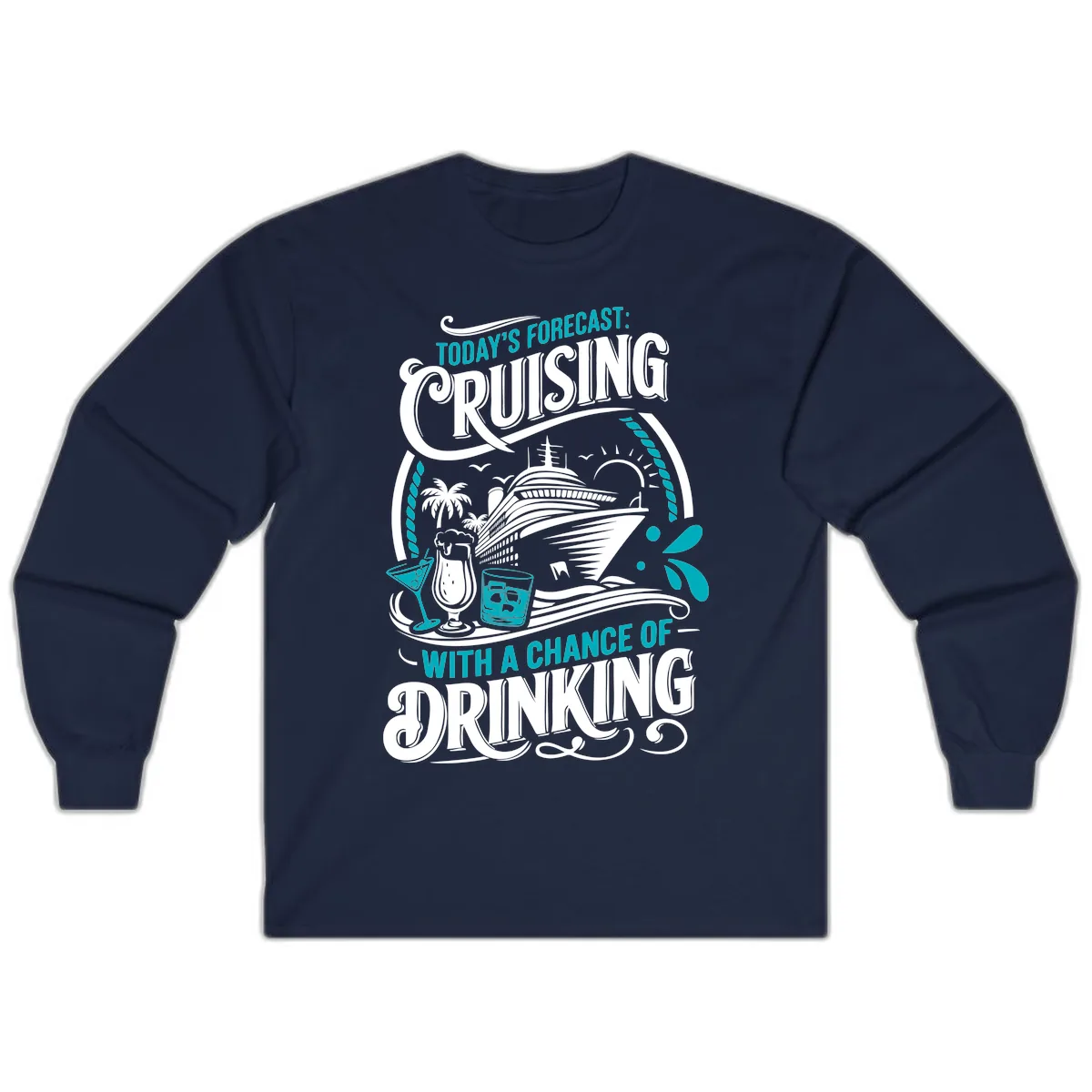 Today's Forecast Cruising With Drinking Long Sleeve in Navy