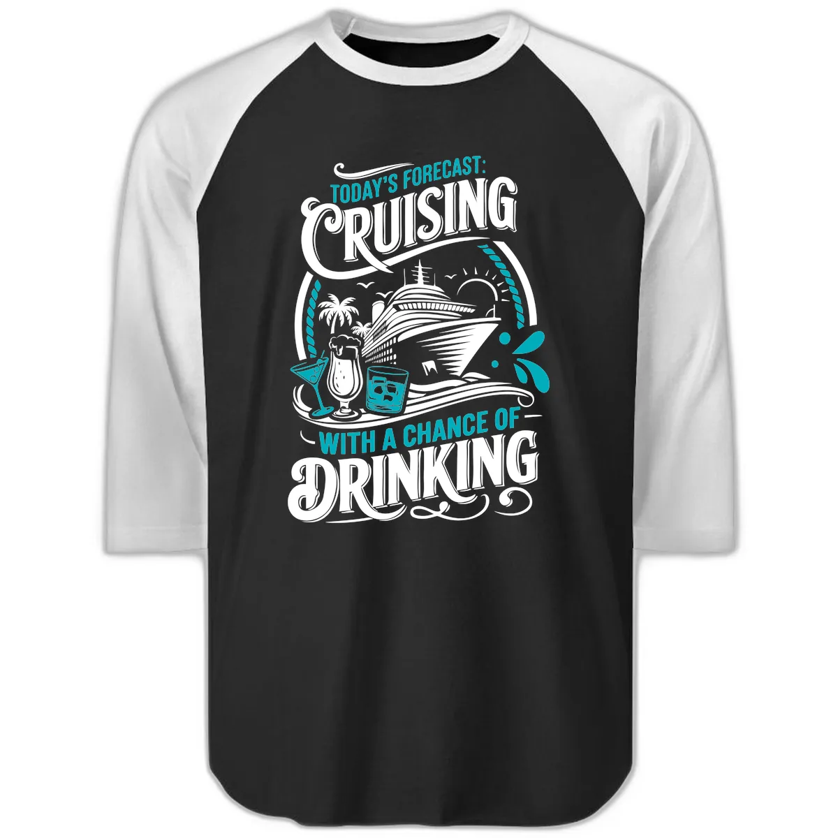 Today's Forecast Cruising With Drinking Raglan 3/4 in Black White
