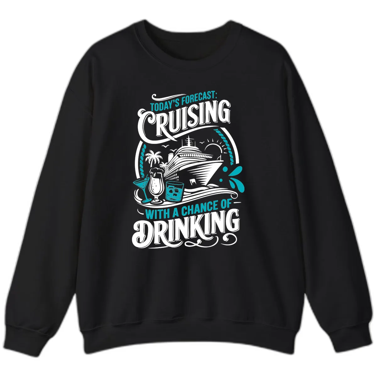 Today's Forecast Cruising With Drinking Sweatshirt in Black
